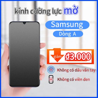 Chống vân tay matte Kính Cường Lực Miếng dán màn hình Samsung Galaxy a02 a02s a10 a10s a11 a12 a20 a20s a21 a21s a30 a30s a31 a50 a50s a51 a70 a71 a80