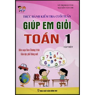 Sách - Thực Hành Kiểm Tra Cuối Tuần Giúp Em Giỏi Toán Lớp 1 - Tập 1
