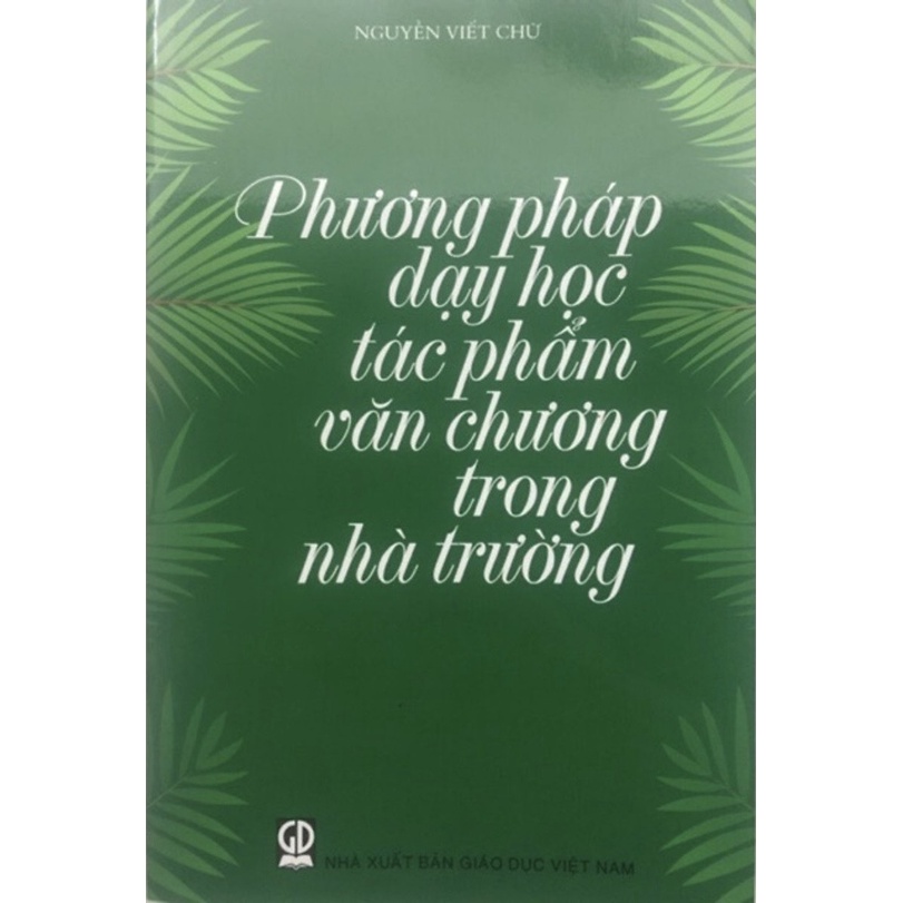 Sách - Phương Pháp Dạy Học Tác Phẩm Văn Chương Trong Nhà Trường