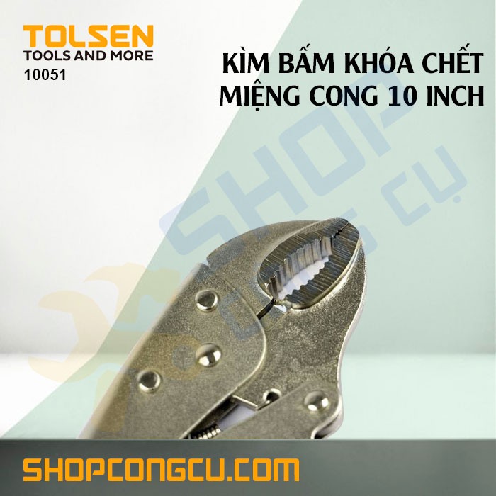 Kìm bấm khóa chết miệng cong 10 inch Tolsen 10051