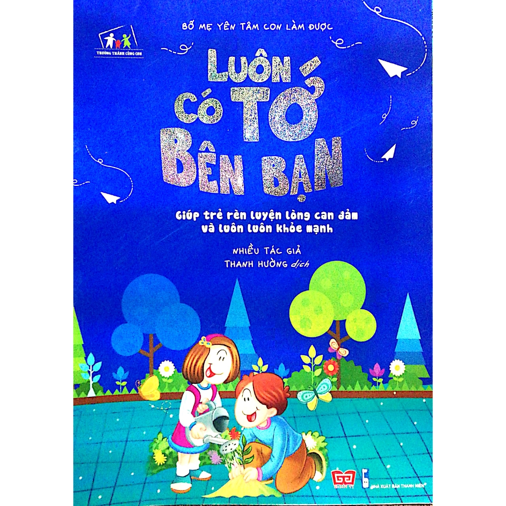 Sách - Bố Mẹ Yên Tâm Con Làm Được - Luôn Có Tớ Bên Bạn
