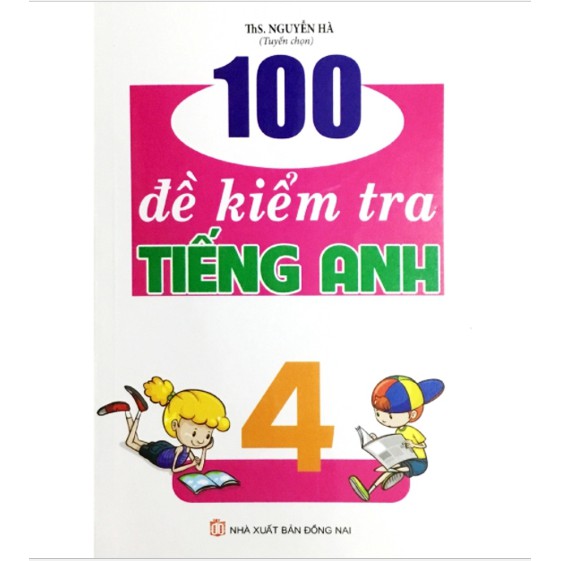 Sách 100 Đề Kiểm Tra Tiếng Anh 4