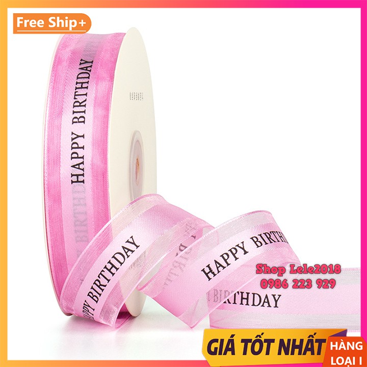 [Lẻ 5m &amp; 3m] Ruy băng voan 25mm in chữ ❤️ Happy Birthday ❤️[FREESHIP] Ruy băng gói quà sinh nhật, gói hoa cao cấp