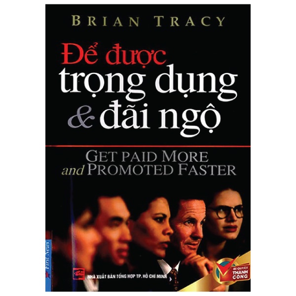 Sách - Để Được Trọng Dụng & Đãi Ngộ - First News