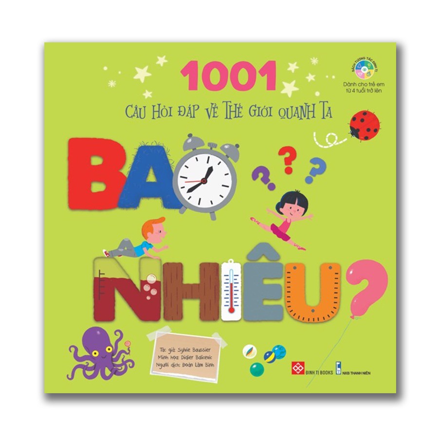 1001 câu hỏi đáp về thế giới quanh ta - Sách tương tác lật mở cho trẻ từ 4 - 6 tuổi - Nhiều chủ đề - Đinh Tị Books
