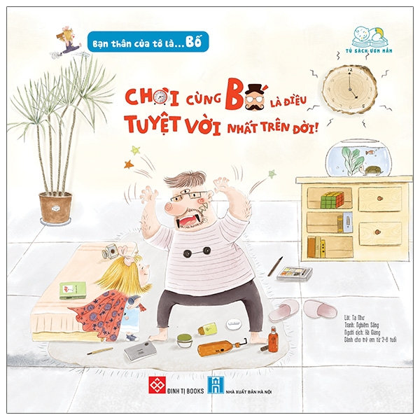 Sách - Bạn Thân Của Tớ Là... Bố - Chơi Cùng Bố Là Điều Tuyệt Vời Nhất Trên Đời!