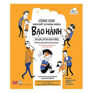 Sách - Cùng Con Nhận Biết Và Phòng Chống Bạo Hành - Con Yêu, Bố Mẹ Luôn Ở Đây!