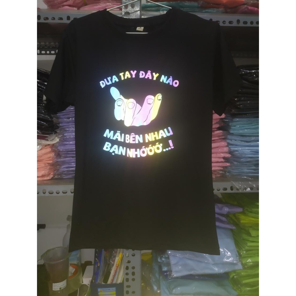 Áo thun TAY NGẮN phản quang 7 màu đưa tay đây nào mãi bên nhau bạn nhé