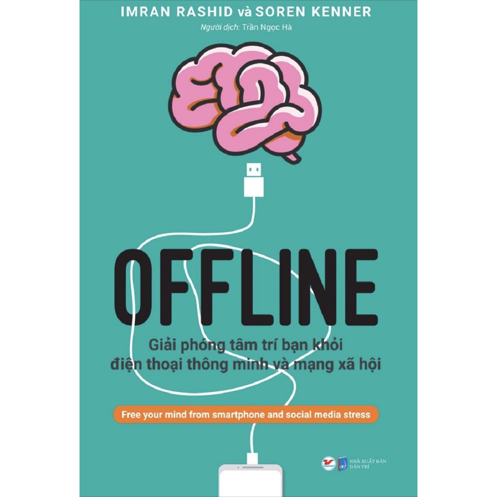 Sách - Offline - Giải Phóng Tâm Trí Bạn Khỏi Điện Thoại Thông Minh Và Mạng Xã Hội
