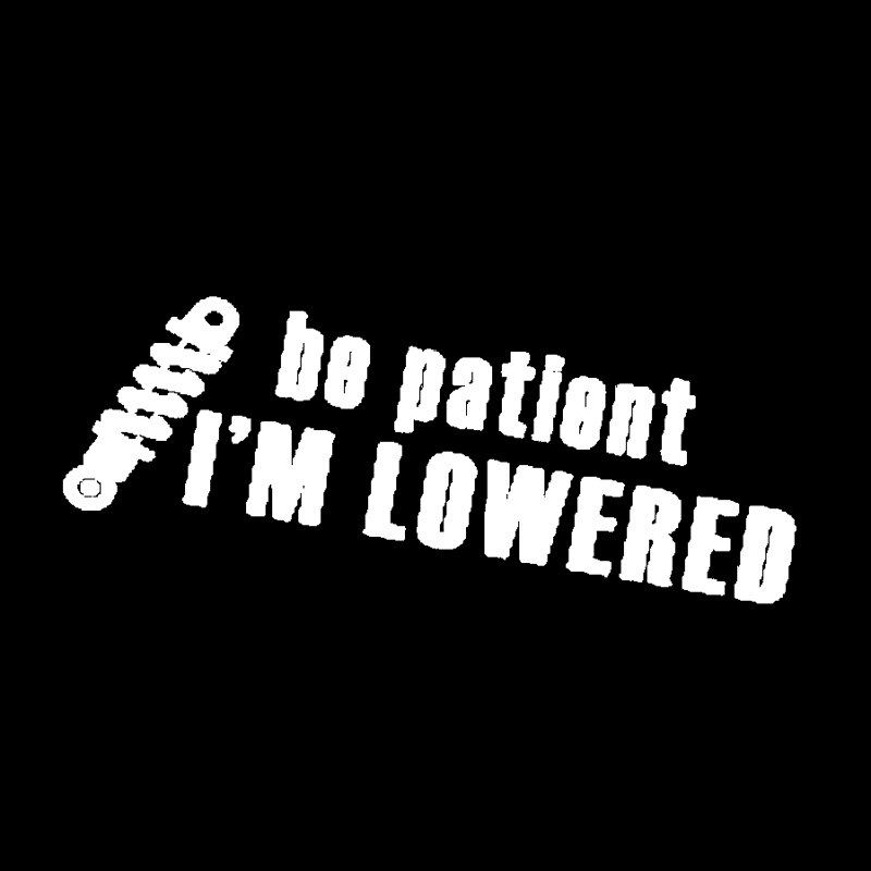 Miếng sticker &quot;BE PATIENT I'M LOWERED&quot; dán trang trí ô tô 16.1cmx6.7cm