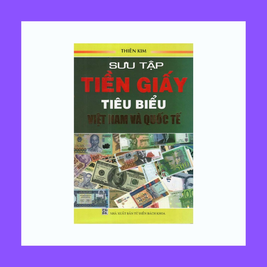 Sách - Sưu Tập Tiền Giấy Tiêu Biểu Việt Nam Và Quốc Tế