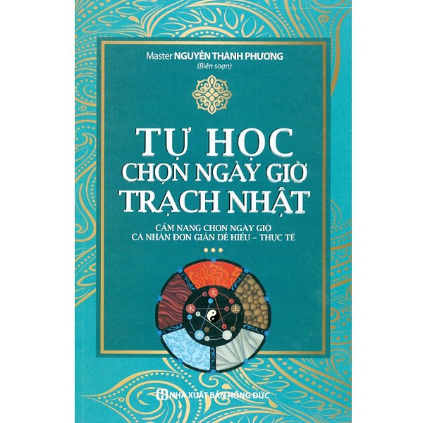 Sách - Tự Học Chọn Ngày Giờ Trạch Nhật - Cẩm Nang Chọn Ngày Giờ Cá Nhân Đơn Giản Dễ Hiểu - Thực Tế