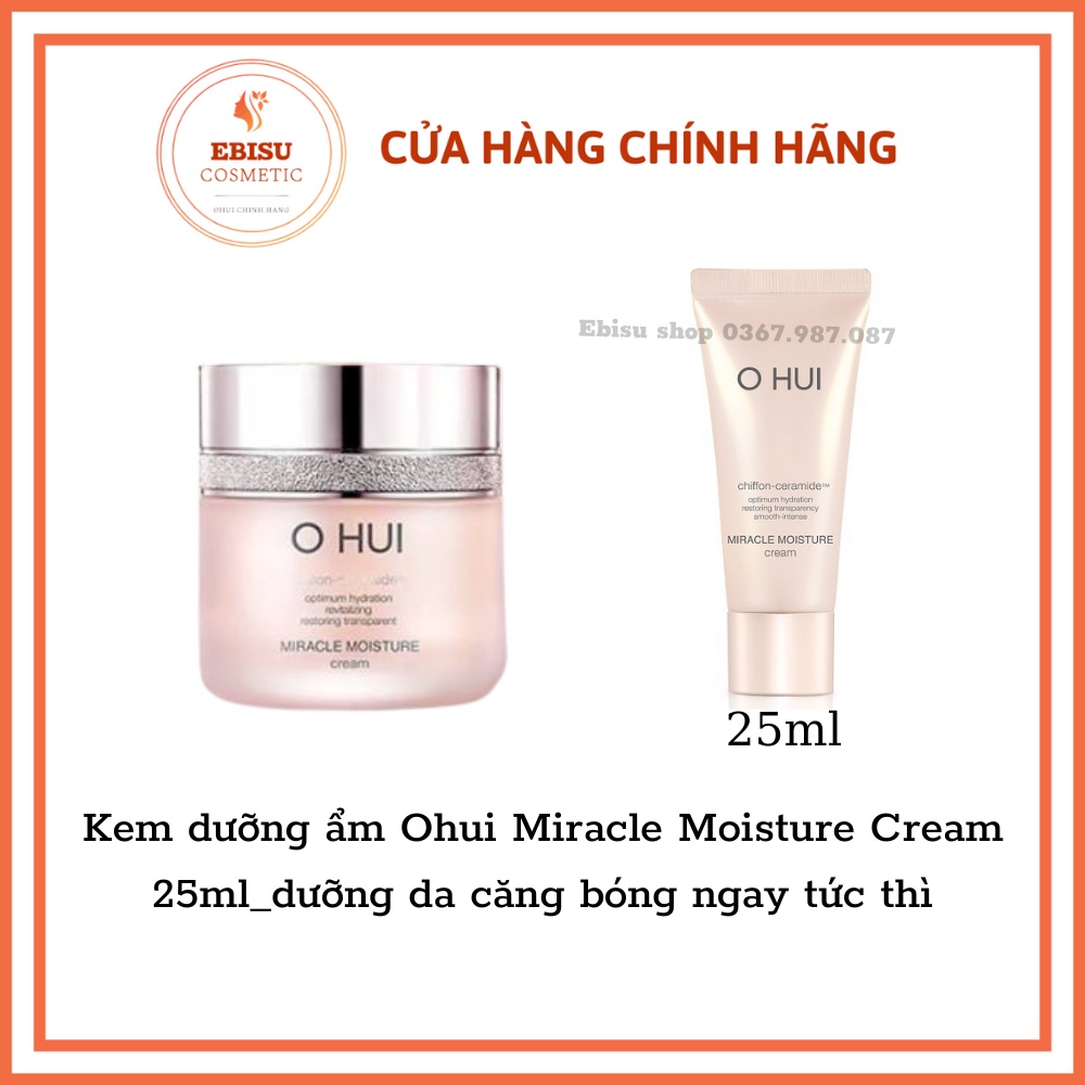 Kem dưỡng ẩm Ohui Miracle Moisture Cream 25ml_dưỡng da căng bóng ngay tức thì