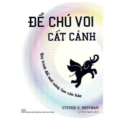 Sách Để Chú Voi Cất Cánh - Quy Trình Đổi Mới Sáng Tạo Căn Bản