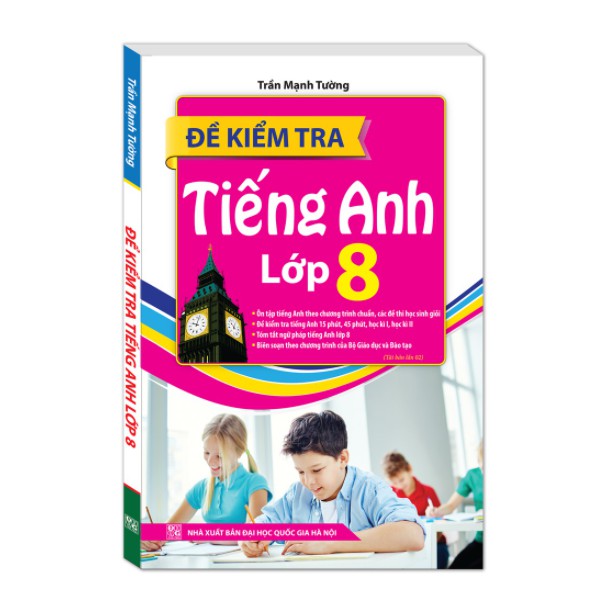 Sách - Đề Kiểm Tra Tiếng Anh Lớp 8 (Tái bản 02)