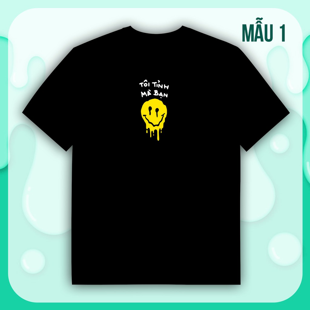 ÁO THUN TÔI TỈNH MÀ BẠN TRENDING