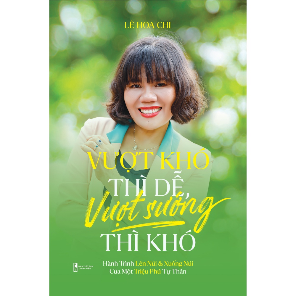 Sách - Vượt Khó Thì Dễ Vượt Sướng Thì Khó - Hành Trình Lên Núi &amp; Xuống Núi Của Một Triệu Phú Tự Thân