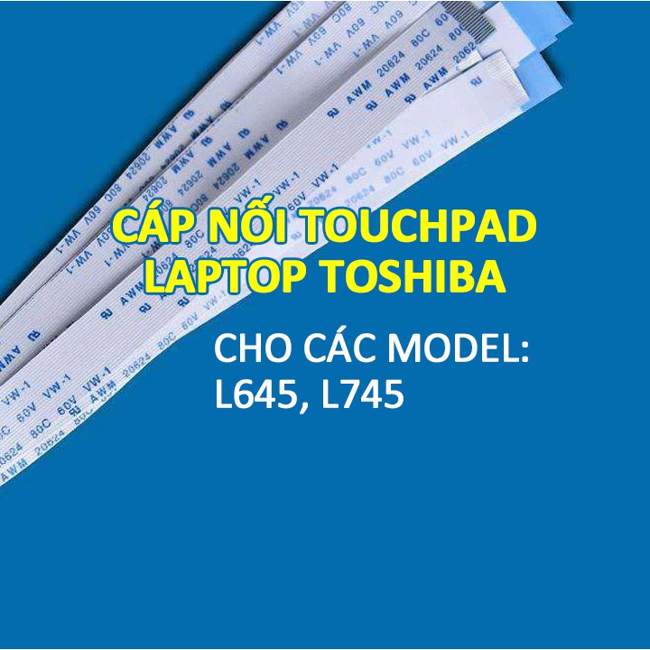 Cáp nối touchpad ( bàn di chuột / chuột cảm ứng ) laptop TOSHIBA L645 L745