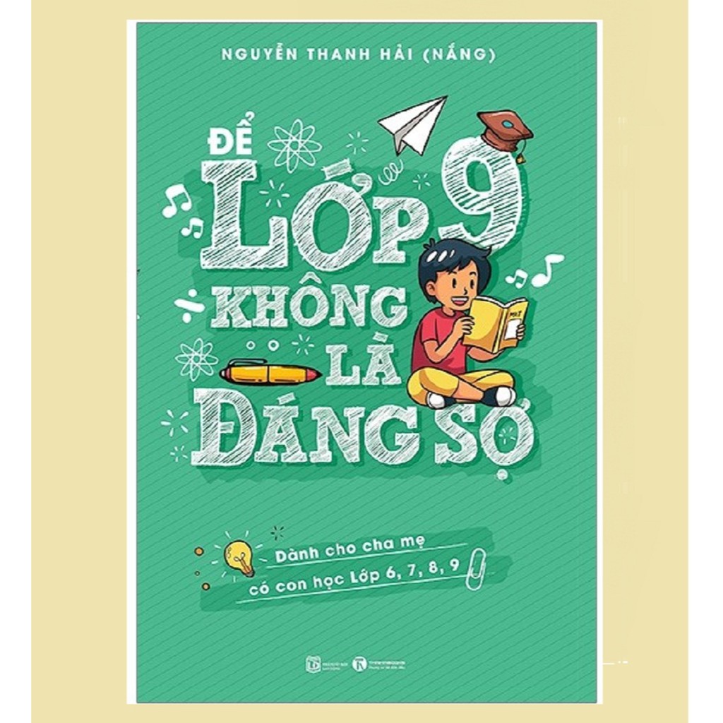 Sách - Để Lớp 9 Không Là Đáng Sợ - Dành Cho Cha Mẹ Có Con Học Lớp 6, 7, 8, 9