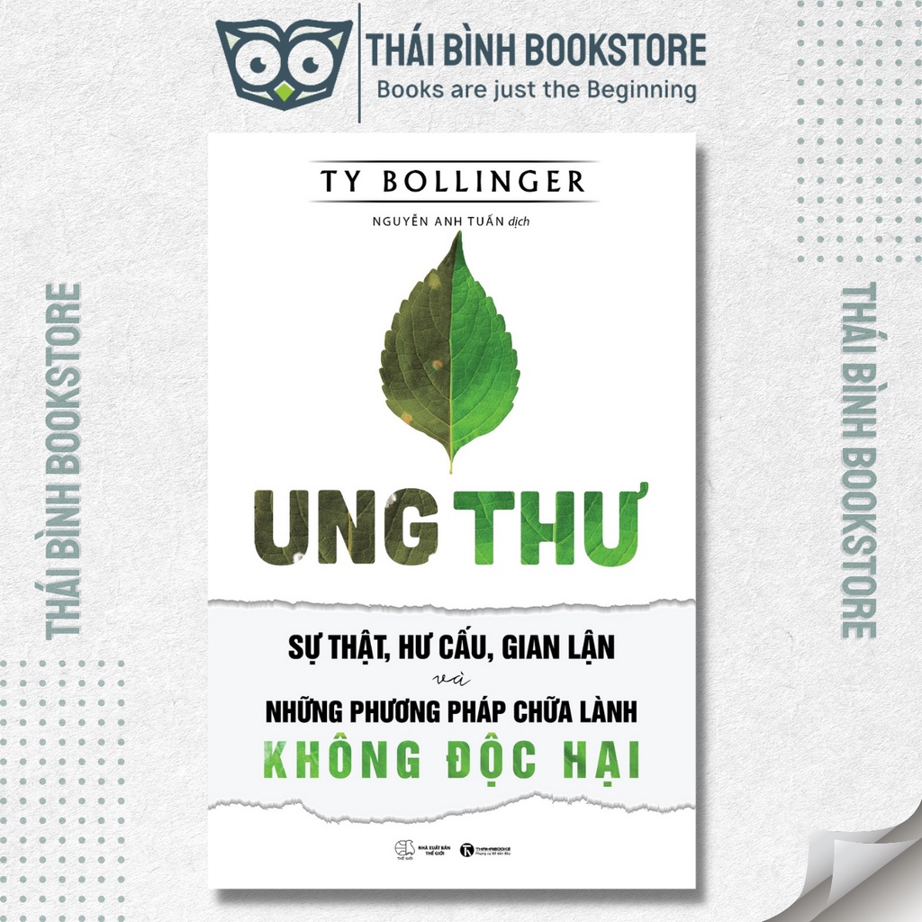 Sách - Ung Thư - Sự Thật, Hư Cấu Và Gian Lận - Những Phương Pháp Chữa Bệnh Không Độc Hại - Ty Bollinger