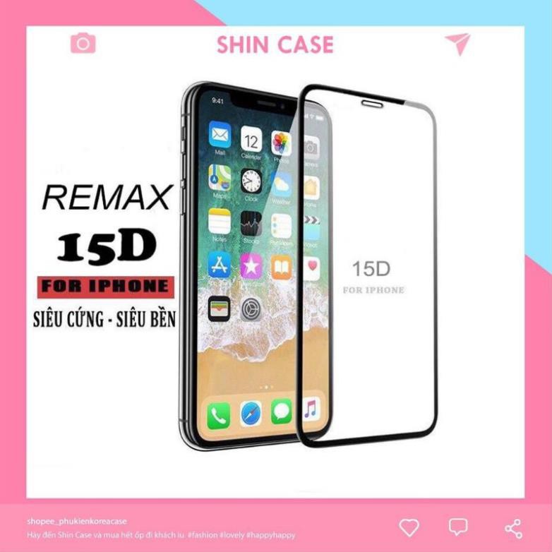 Kính cường lực Full Màn 15D REMAX 5/5s/6/6plus/6s/6s plus/6/7/7plusShin Case - Thương hiệu ốp lưng số 1 Shopee