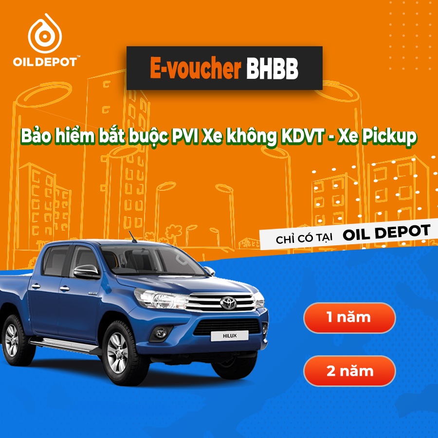 Bảo hiểm bắt buộc PVI Oil Depot - Xe không KDVT - Xe Pickup - 1 năm