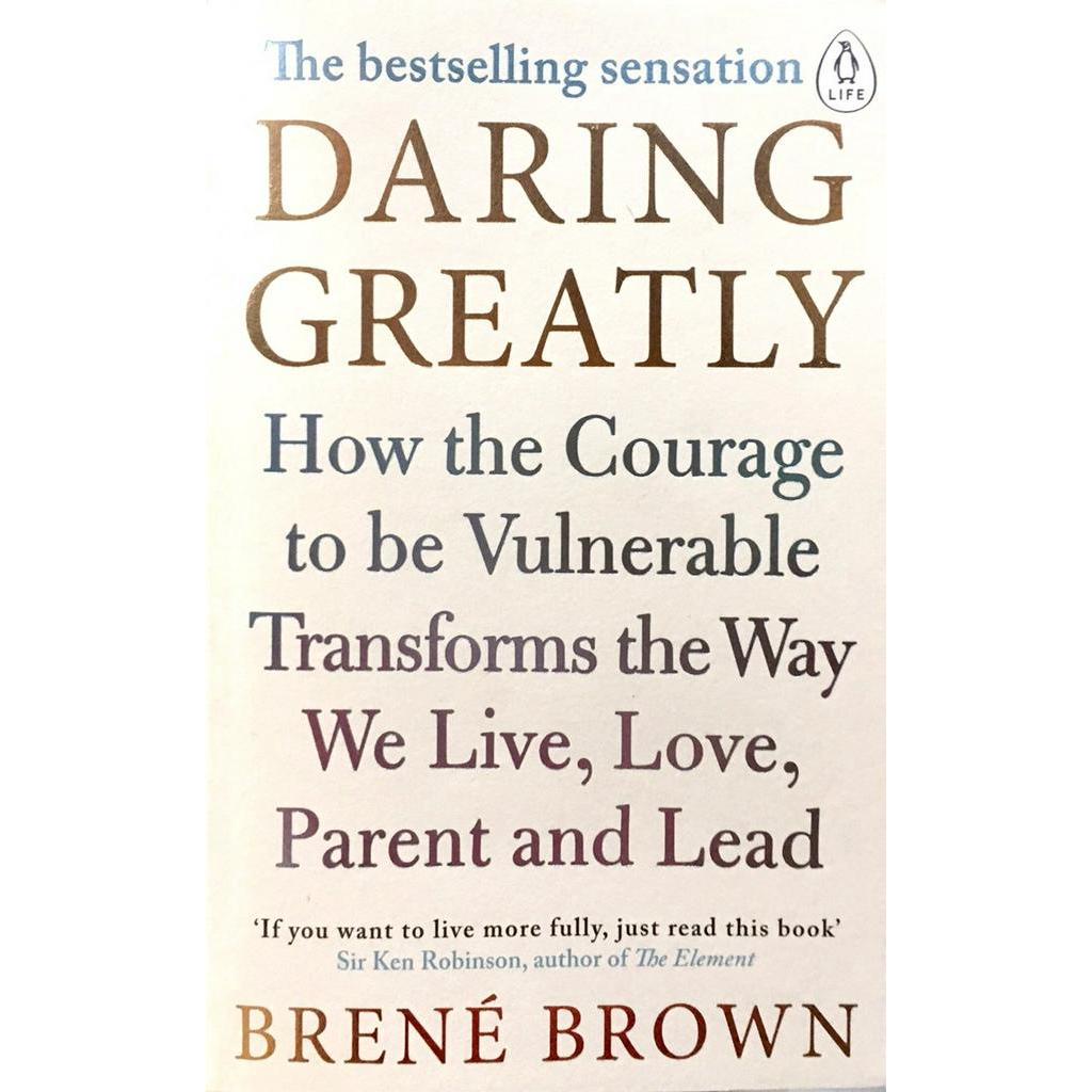 Sách - Daring Greatly: How the Courage to Be Vulnerable Transforms the Way We Live, Love, Parent, and Lead