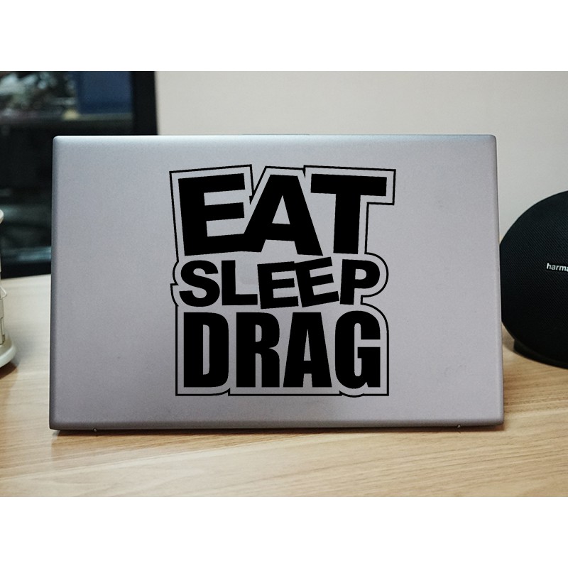 Sticker Dán Laptop Hình Stiker Eat Sleep Drag