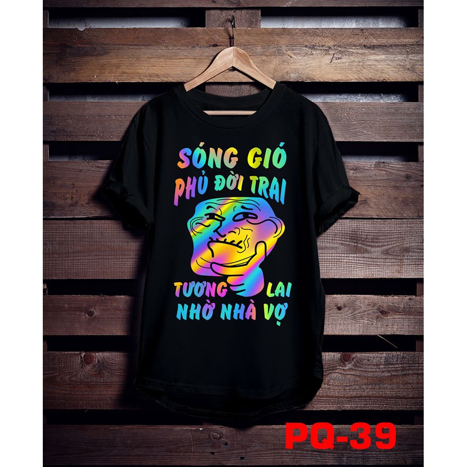 P7SGĐT2 - Áo phông phản quang bảy màu Sóng gió phủ đời trai - tương lai nhờ nhà vợ