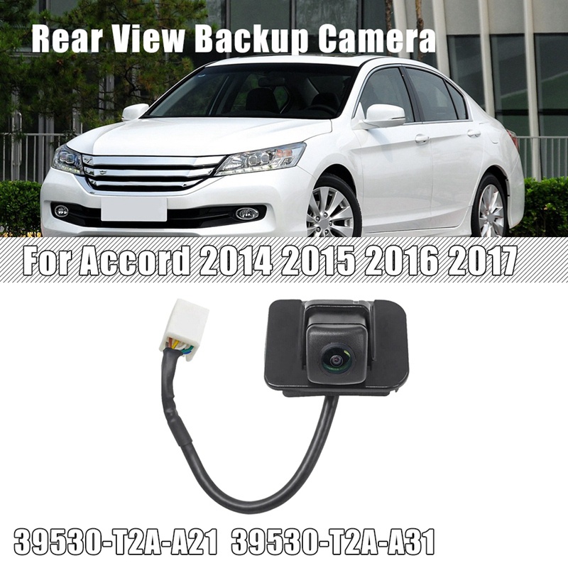 Đối với Honda Accord 2014-2017 Camera lùi Hỗ trợ đỗ xe lùi Camera dự phòng 39530-T2A-A21 39530-T2A-A31