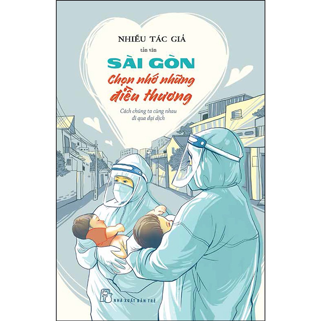 Sách - Sài Gòn Chọn Nhớ Những Điều Thương - Cách Chúng Ta Cùng Nhau Đi Qua Đại Dịch