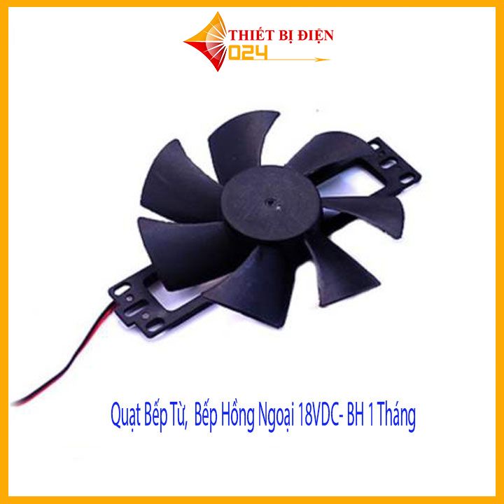 Quạt Bếp Từ, Bếp Hồng Ngoại 18VDC- BH 1 Tháng