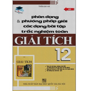 Phân Dạng & Phương Pháp Giải Các Dạng Bài Tập Trắc Nghiệm Toán Giải tích 12