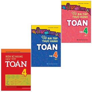 Combo Rèn Kỹ Năng Học Tốt Toán 4 + Vở Bài Tập Thực Hành Toán Lớp 4 (Tập 1 + Tập 2)