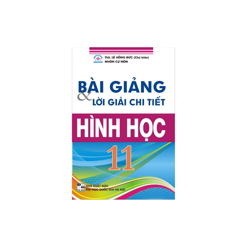 Sách - Bài Giảng Và Lời Giải Chi Tiết Hình Học 11