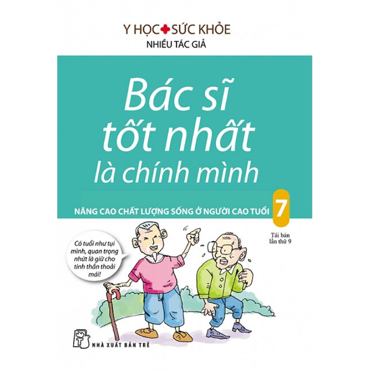 Sách Bác Sĩ Tốt Nhất Là Chính Mình - Tập 7: Nâng Cao Chất Lượng Sống Ở Người Cao Tuổi (Tái bản năm 2017)