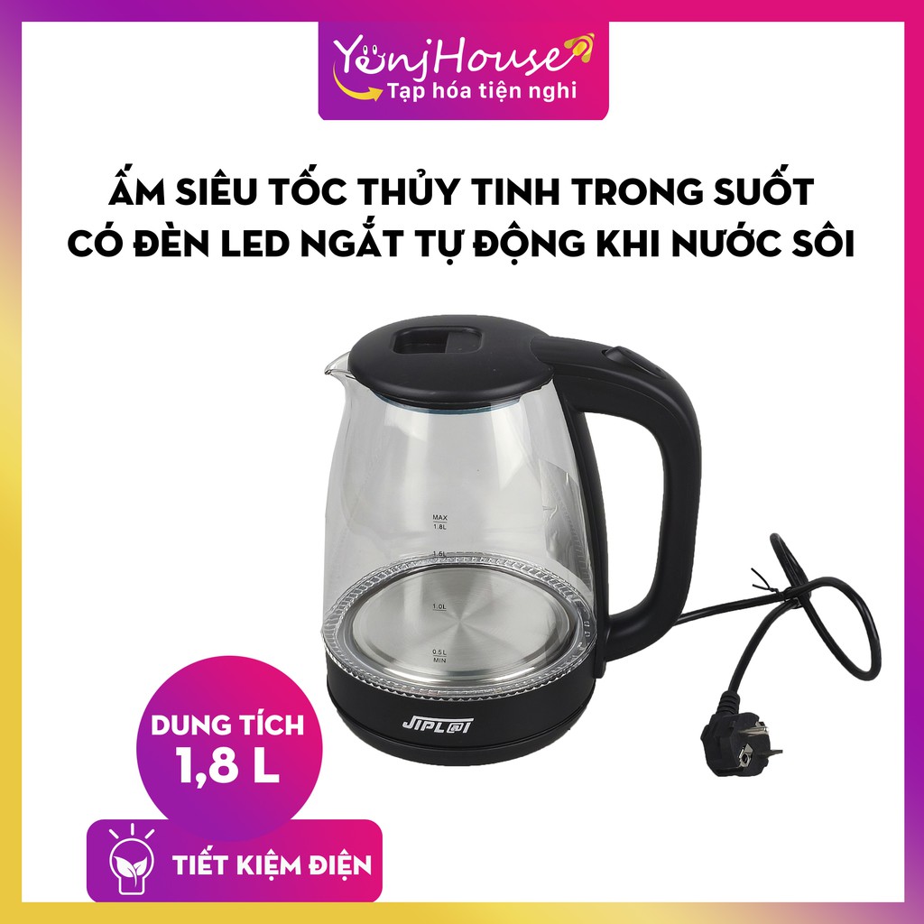 Ấm Siêu Tốc Thủy Tinh 1.8L JIPL@I ST21 Thiết Kế Hiện Đại Trong Suốt có đèn LED, 1 đổi 1 trong vòng 7 ngày, BH 12 tháng