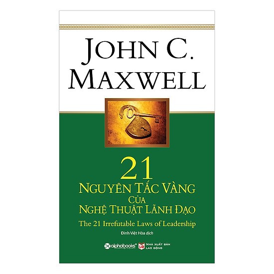 Sách - 21 Nguyên Tắc Vàng Của Nghệ Thuật Lãnh Đạo (Tái Bản 2017)