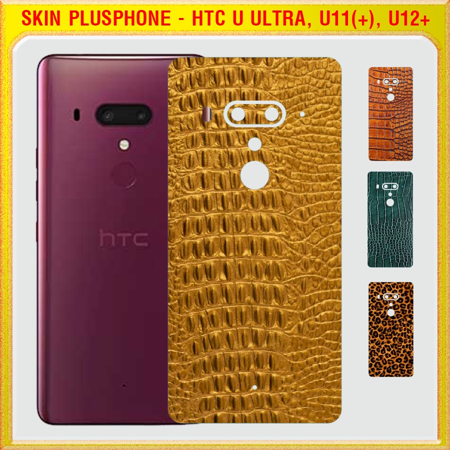 Dán Skin mặt sau cho HTC U Ultra, U11, U11 Life, U11 Plus (U11+) U12 Plus (U12+) vân da cá sấu, da báo
