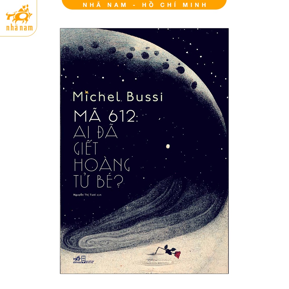 Sách - Mã 612: Ai đã giết Hoàng Tử Bé? (Michel Bussi) (Nhã Nam HCM)