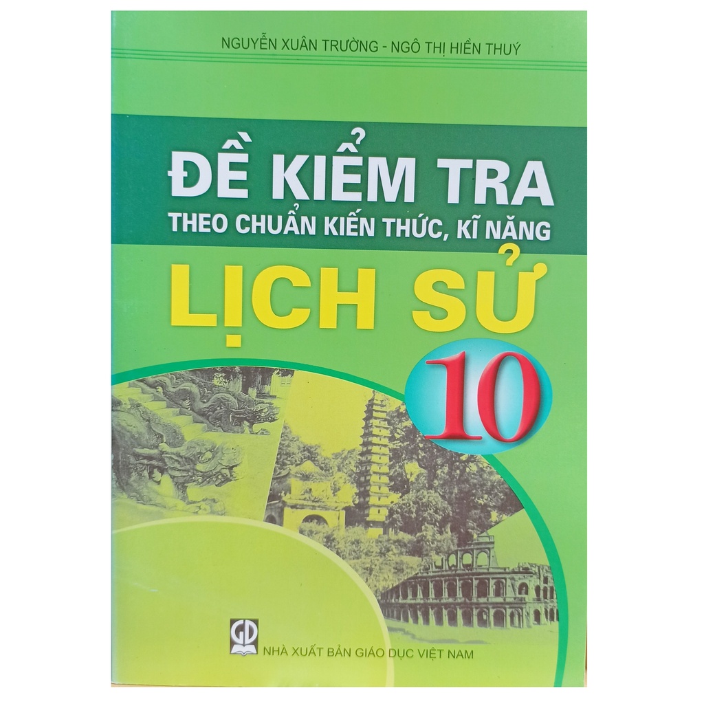 Sách - Đề kiểm tra theo chuẩn kiến thức kĩ năng Lịch Sử 10