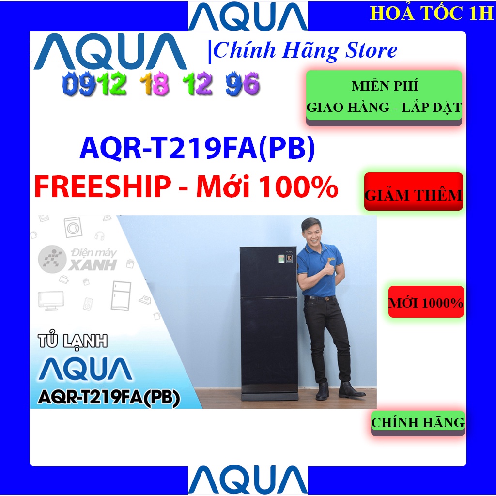 [Mã ELHAMS5 giảm 6% đơn 300K] [AQUA T219FA] Tủ Lạnh Aqua Inverter 205 lít AQR-T219FA(PB), Bảo hành chính hãng 24 tháng.