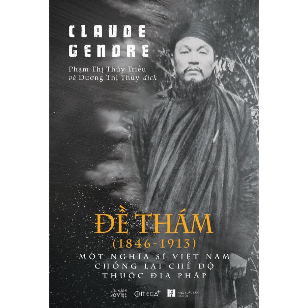 Sách - Đề Thám (1846-1913) – Một Nghĩa Sĩ Việt Nam Chống Lại Chế Độ Thuộc Địa Pháp