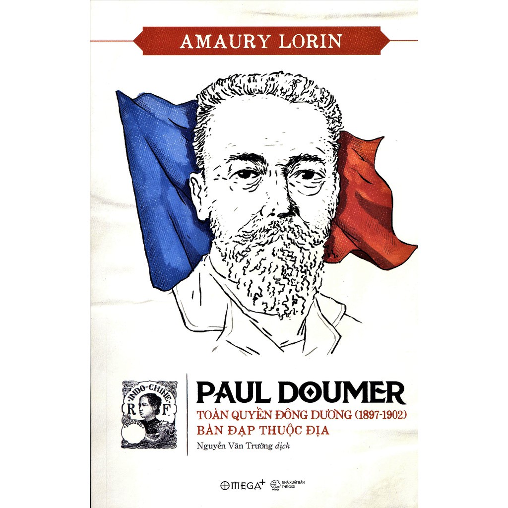 Sách - Paul Doumer - Toàn Quyền Đông Dương (1897-1902): Bàn Đạp Thuộc Địa-AlphaBooks