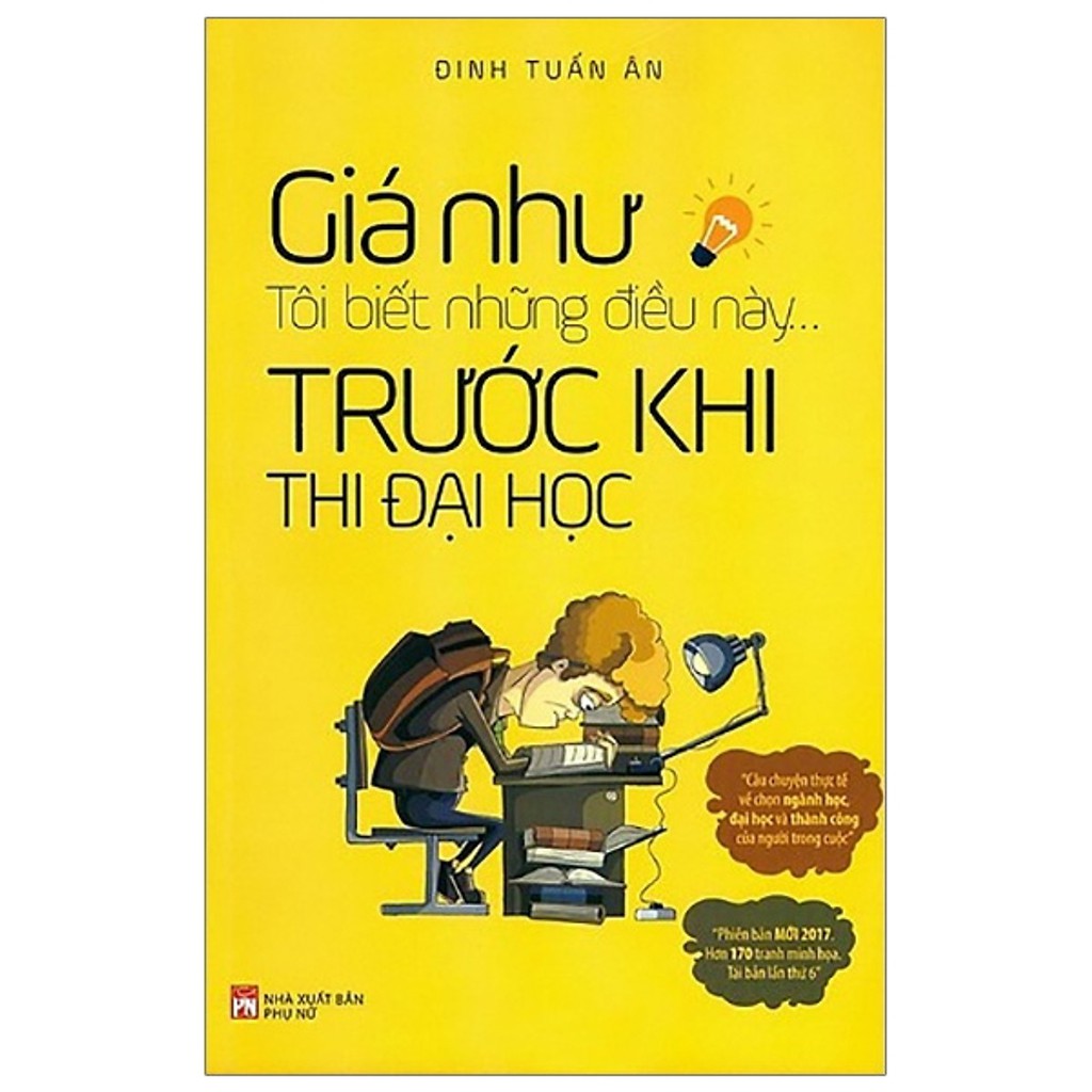 Sách Giá Như Tôi Biết Những Điều Này Trước Khi Thi Đại Học (Tái Bản 2019)