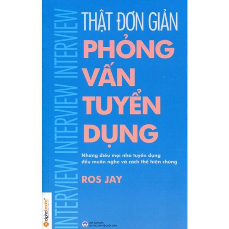 Sách - Thật Đơn Giản - Phỏng Vấn Tuyển Dụng [AlphaBooks]