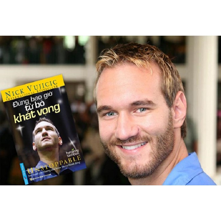 Sách - Nick Vujicic - Đừng Bao Giờ Từ Bỏ Khát Vọng - First News