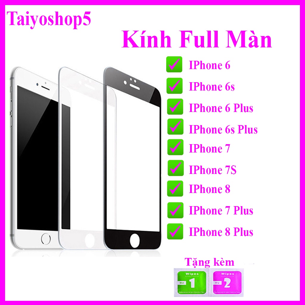 Cường lực IPHONE 6/6S/6PLUS/6SPLUS/7/7S/8/7PLUS/8PLUS/7SPLUS Full màn hình,Tặng kèm mỗi kính một bộ giấy lau