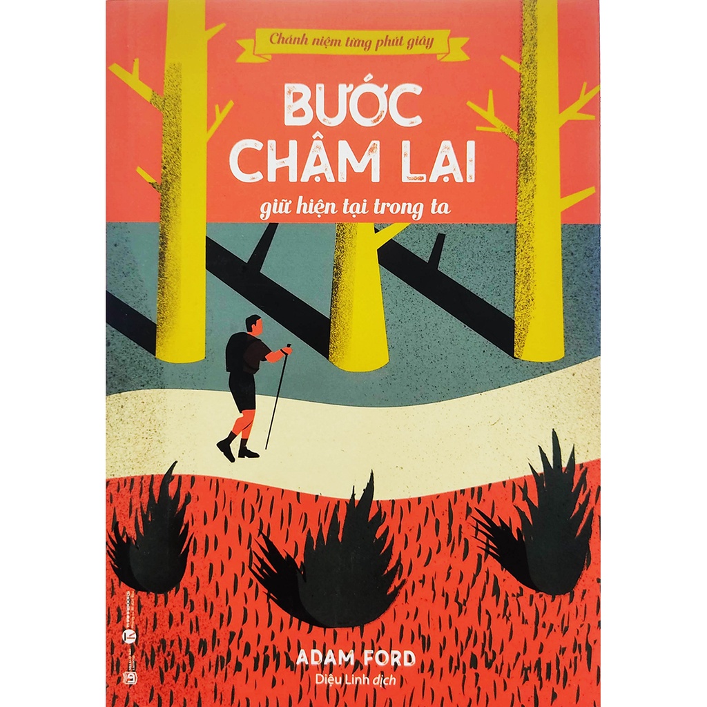 Sách - Chánh niệm từng phút giây - Bước chậm lại giữ hiện tại trong ta