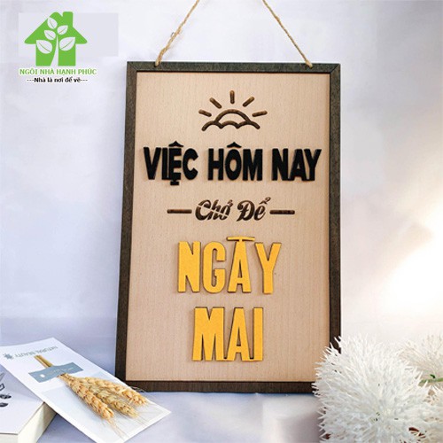 Bảng gỗ decor slogan trang trí văn phòng  Mẫu BM_043 VIỆC HÔM NAY CHỚ ĐỂ NGÀY MAI